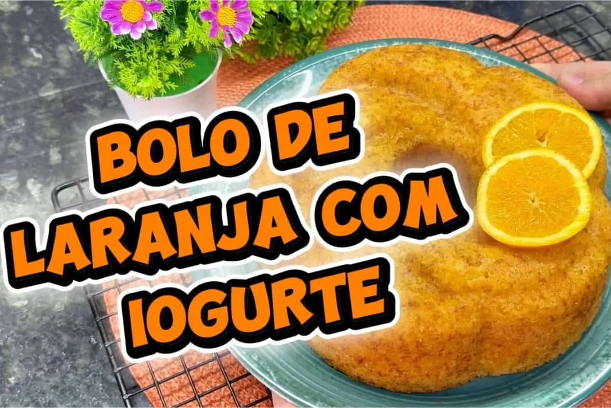 Bolo de laranja com iogurte: receita fácil e molhadinha que é perfeita para o café da tarde em família.