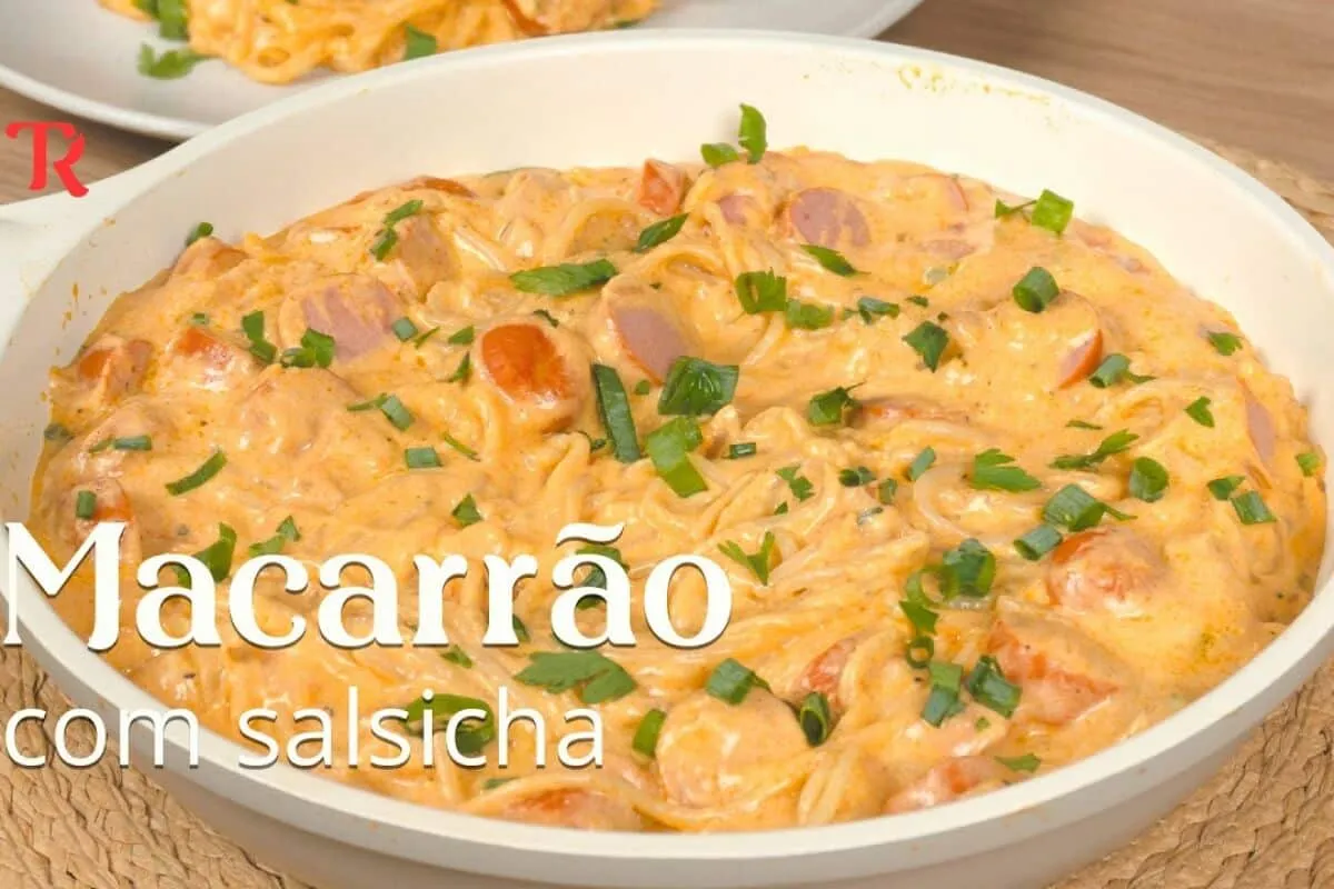 Macarrão com salsicha: a receita favorita que faz o maior sucesso e não sobra nada quando vai à mesa