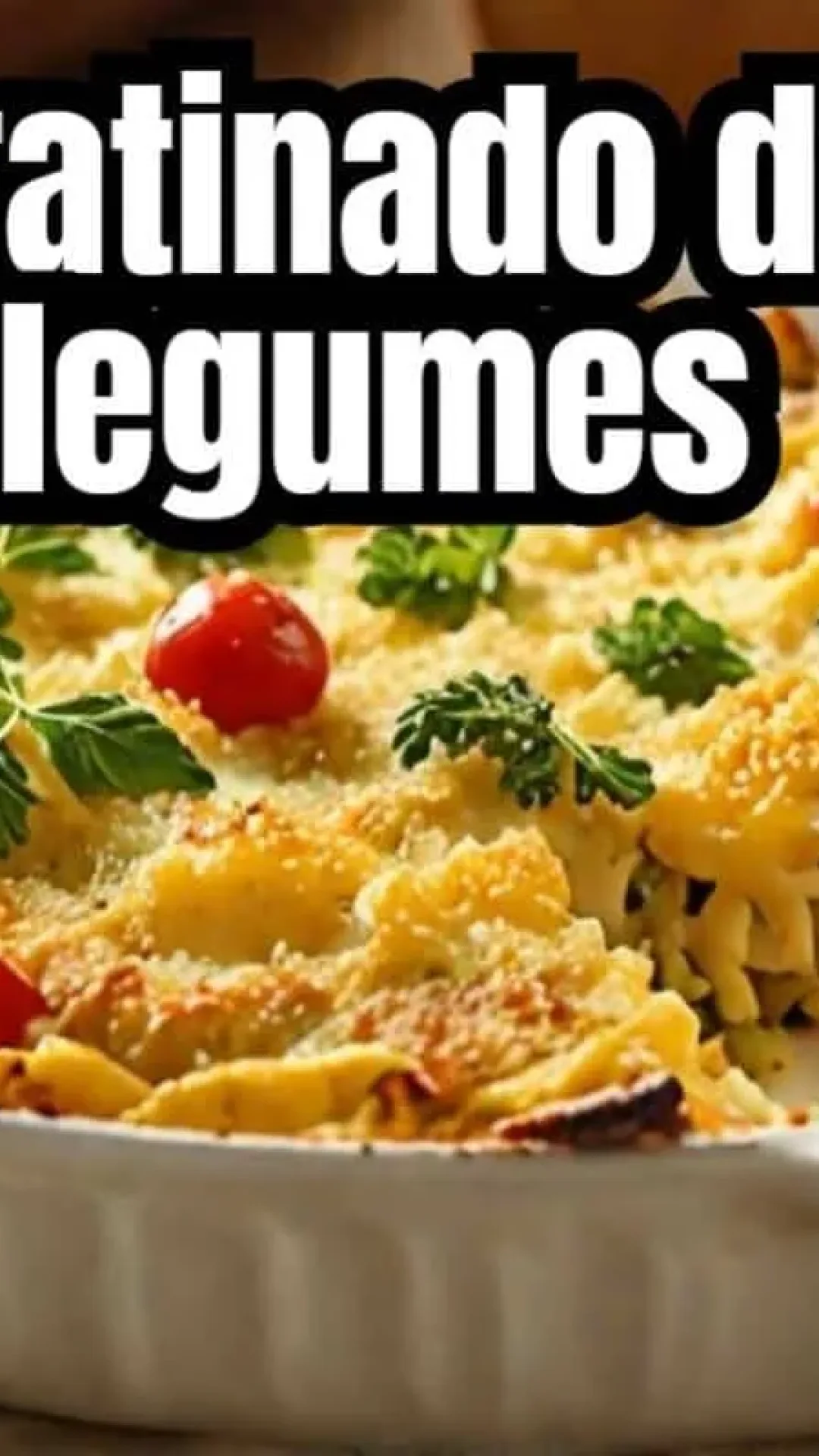 Gratinado de legumes: um acompanhamento gostoso e colorido para seu almoço