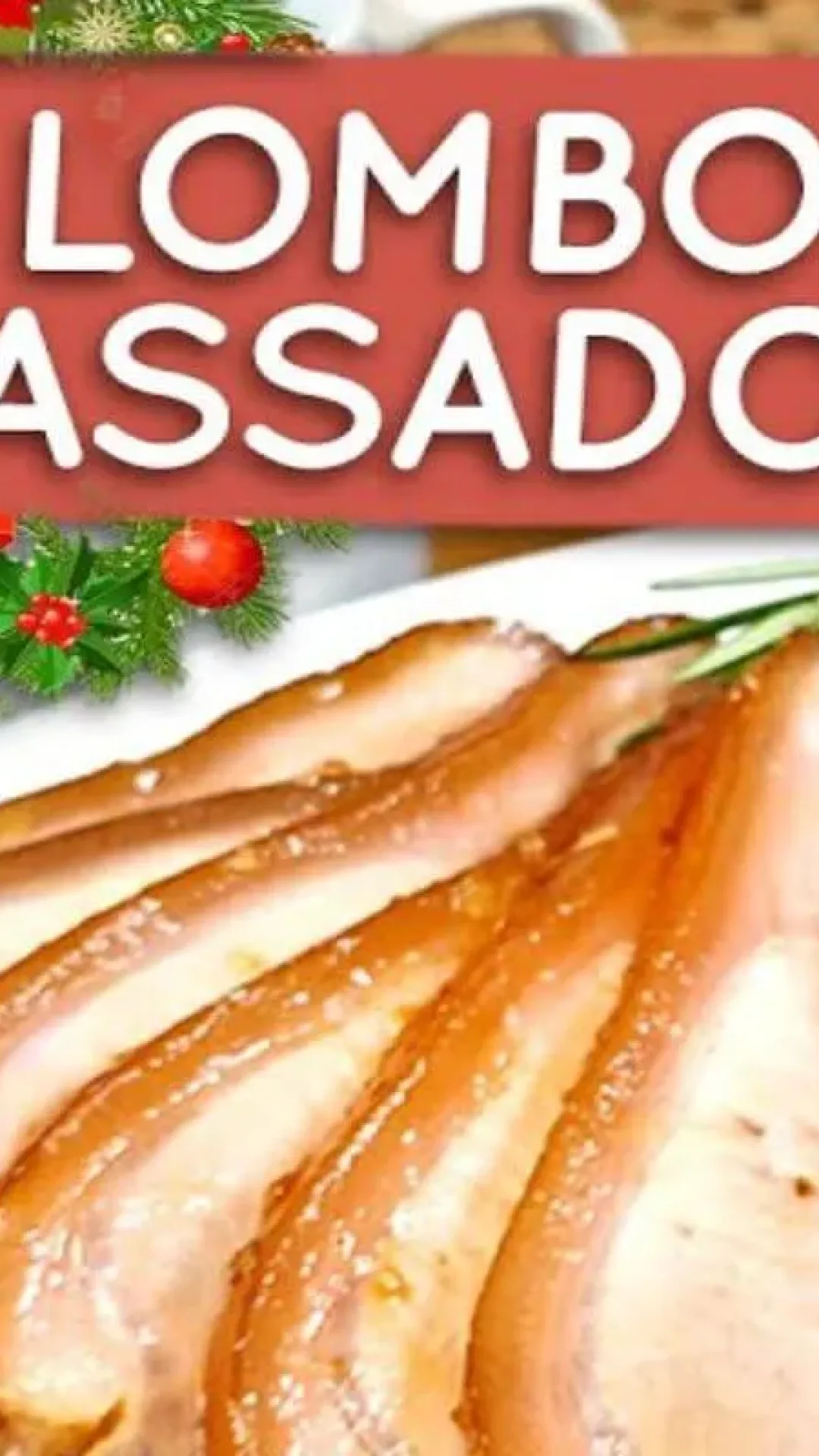 Lombo assado um prato tradicional de natal para você na sua casa nesse fim de ano